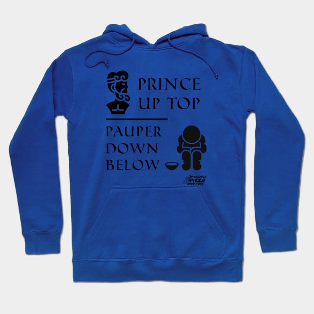 Prince Up Top, Pauper Down Below Hoodie by Pineapple Pizza Podcast